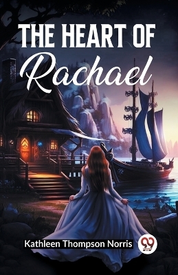 The Heart Of Rachael - Kathleen Thompson Norris