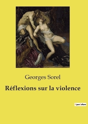 R�flexions sur la violence - Georges Sorel