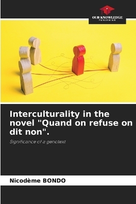 Interculturality in the novel "Quand on refuse on dit non". - Nicod�me Bondo