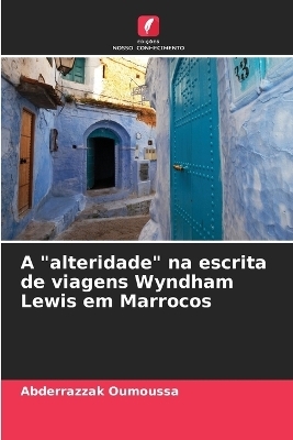 A "alteridade" na escrita de viagens Wyndham Lewis em Marrocos - Abderrazzak Oumoussa