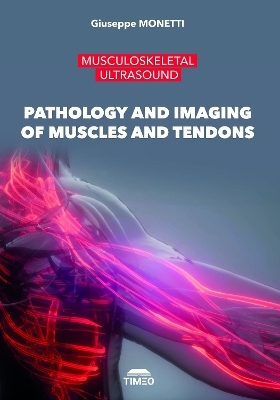 Pathology and Imaging of Muscles and Tendons - Giuseppe Monetti