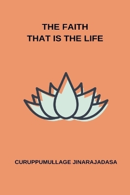 The Faith That Is the Life - Curuppumullage Jinarajadasa