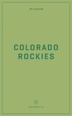 Wildsam Field Guides: Colorado Rockies - 