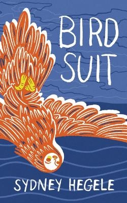 Bird Suit - Sydney Hegele