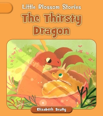 The Thirsty Dragon - Elizabeth Scully