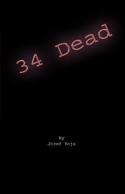 34 Dead - Jozef Kojs