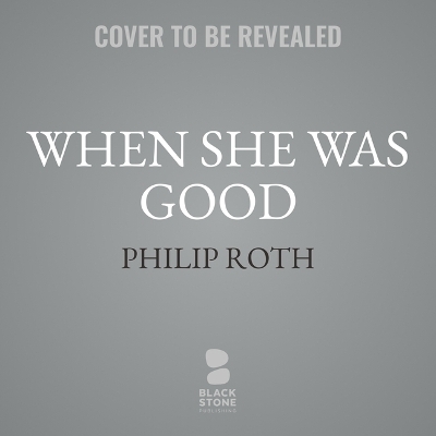 When She Was Good - Philip Roth