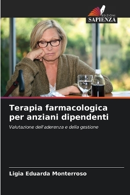 Terapia farmacologica per anziani dipendenti - L�gia Eduarda Monterroso