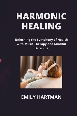 Harmonic Healing - Emily Hartman