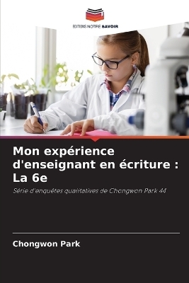 Mon exp�rience d'enseignant en �criture - Chongwon Park