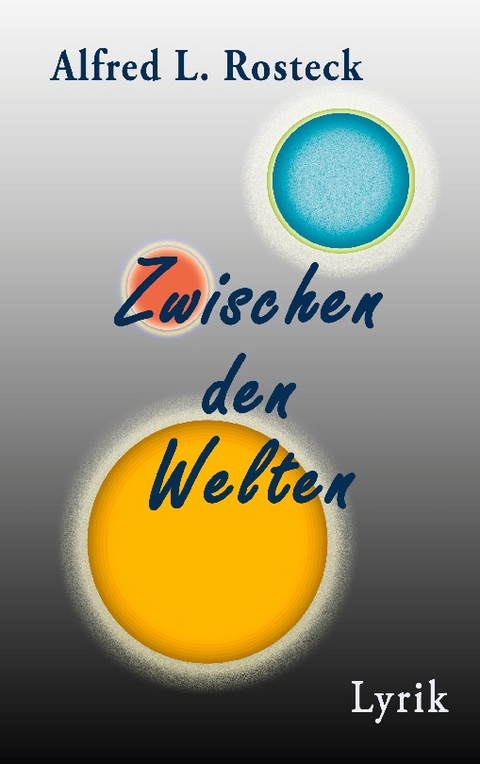 Zwischen den Welten - Alfred L. Rosteck