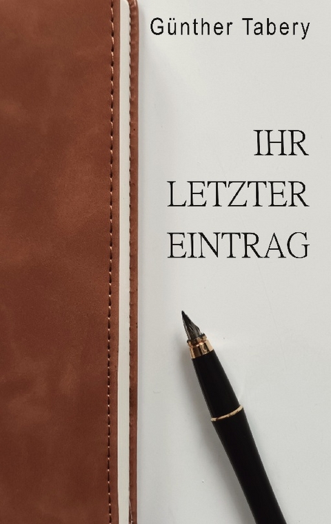 Ihr letzter Eintrag - Günther Tabery