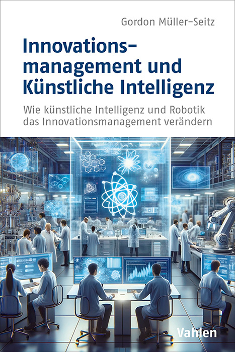 Innovationsmanagement und Künstliche Intelligenz - Gordon Müller-Seitz