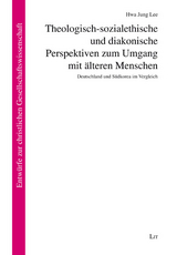 Theologisch-sozialethische und diakonische Perspektiven zum Umgang mit älteren Menschen - Hwa Jung Lee