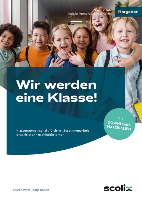 Wir werden eine Klasse! - Grundschule - Lorenz Weiß, Katja Köhler