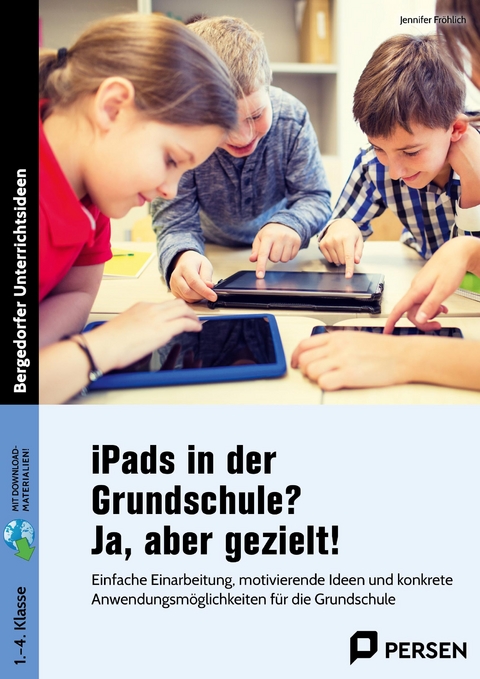 iPads in der Grundschule? Ja, aber gezielt! - Jennifer Fröhlich