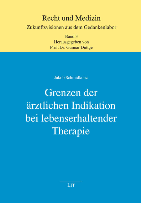 Grenzen der ärztlichen Indikation bei lebenserhaltender Therapie - Jakob Schmidkonz