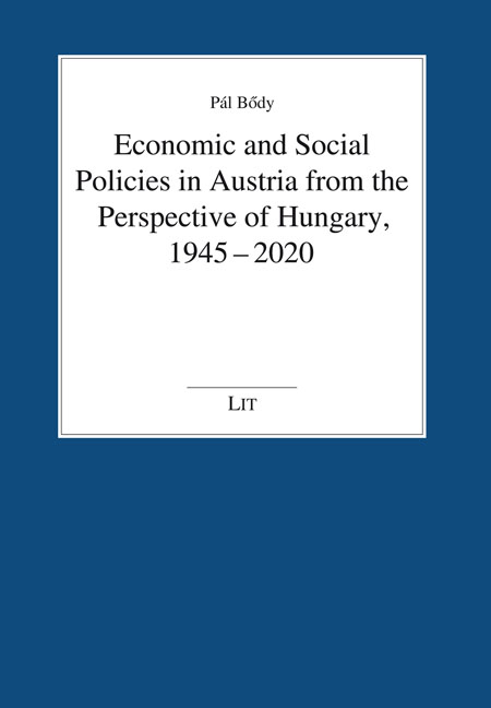 Economic and Social Policies in Austria from the Perspective of Hungary, 1945-2020 - Pál Bődy