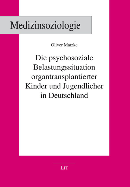 Die psychosoziale Belastungssituation organtransplantierter Kinder und Jugendlicher in Deutschland - Oliver Matzke