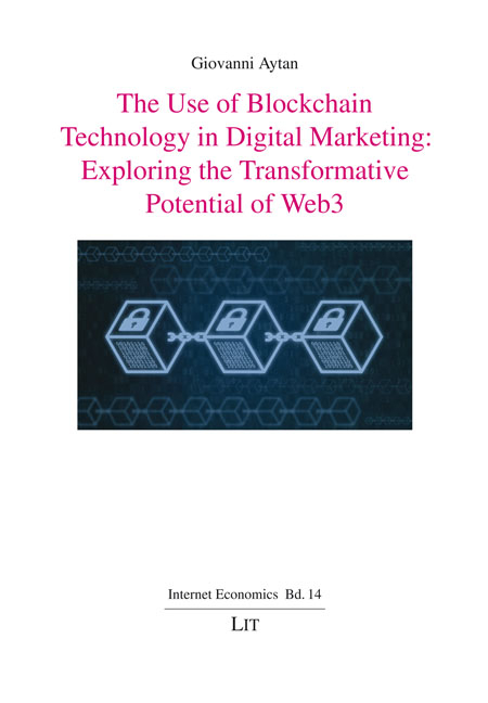 The Use of Blockchain Technology in Digital Marketing: Exploring the Transformative Potential of Web3 - Giovanni Aytan