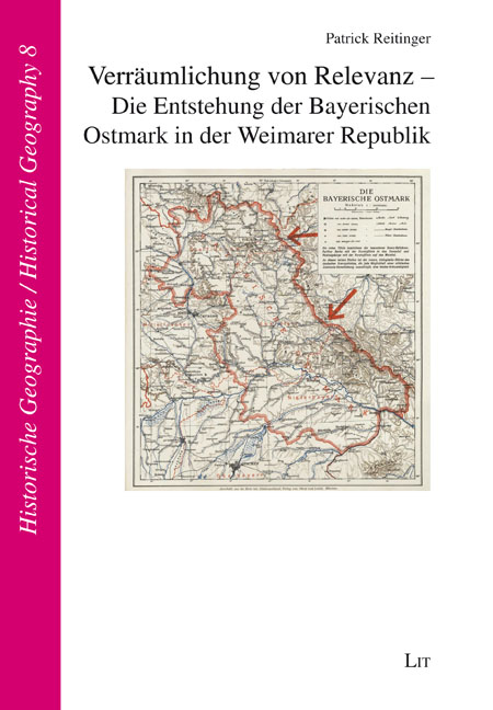 Verräumlichung von Relevanz - Die Entstehung der Bayerischen Ostmark in der Weimarer Republik - Patrick Reitinger