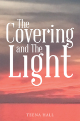 Covering and the Light -  Teena Hall