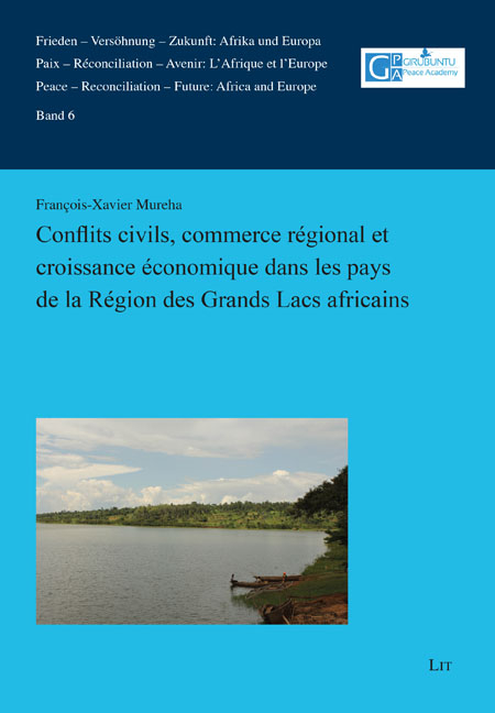 Conflits civils, commerce régional et croissance économique dans les pays de la Région des Grands Lacs africains - François-Xavier Mureha