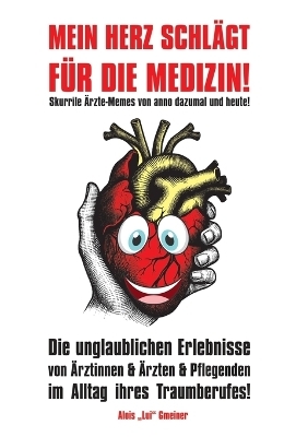 Mein Herz schlägt für die Medizin! - Alois Lui Gmeiner