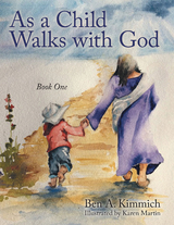 As a Child Walks with God -  Ben A. Kimmich