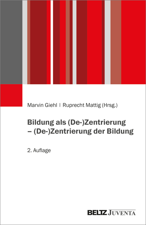 Bildung als (De-)Zentrierung – (De-)Zentrierung der Bildung - 