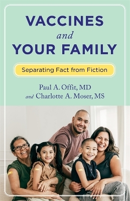 Vaccines and Your Family - Paul Offit, Charlotte Moser