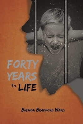 Forty Years To Life - Brenda Bradford Ward