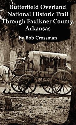 Butterfield Overland National Historic Trail Across Faulkner County, Arkansas - Bob O Crossman