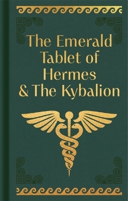 The Emerald Tablet of Hermes & the Kybalion - Hermes Trismegistus