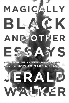 Magically Black and Other Essays - Jerald Walker