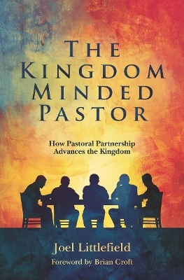 The Kingdom–Minded Pastor - Joel Littlefield