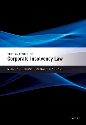 The Anatomy of Corporate Insolvency Law - Reinhard Bork, Renato Mangano