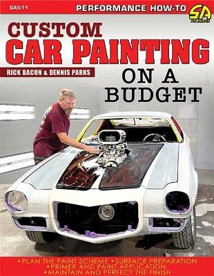 Custom Car Painting on a Budget - Rick Bacon, Dennis Parks