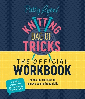 Patty Lyons' Knitting Bag of Tricks: the Official Workbook - Patty Lyons