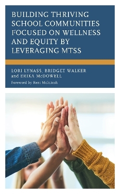 Building Thriving School Communities Focused on Wellness and Equity by Leveraging MTSS - Lori Lynass, Bridget Walker, Erika McDowell