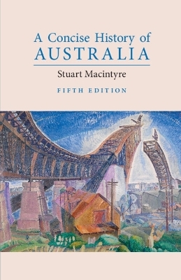 A Concise History of Australia - Stuart Macintyre