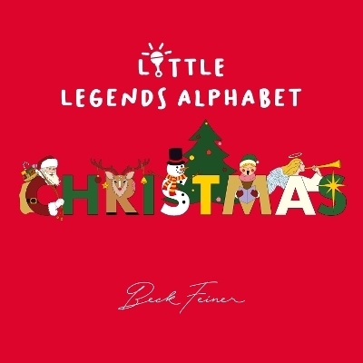 Christmas Little Legends Alphabet - Beck Feiner