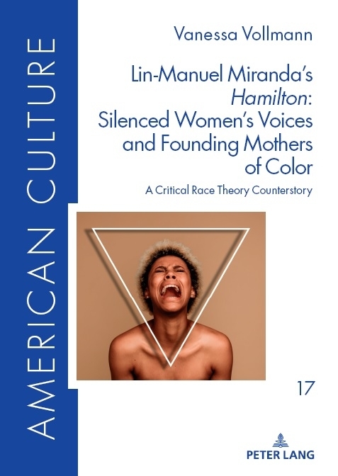 Lin-Manuel Miranda’s «Hamilton»: Silenced Women’s Voices and Founding Mothers of Color - Vanessa Vollmann
