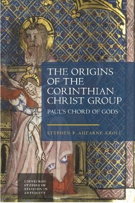 The Origins of the Corinthian Christ Group -  Stephen Ahearne-Kroll