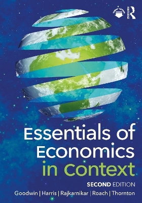 Essentials of Economics in Context - Neva Goodwin, Jonathan M. Harris, Pratistha Joshi Rajkarnikar, Brian Roach, Tim B. Thornton