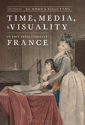 Time, Media, and Visuality in Post-Revolutionary France - 