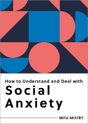 How to Understand and Deal with Social Anxiety - Mita Mistry