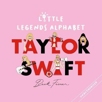 Taylor Swift Little Legends Alphabet - Beck Feiner