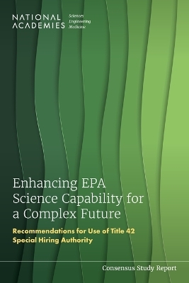 Enhancing EPA Science Capability for a Complex Future - Engineering National Academies of Sciences  and Medicine,  Division on Earth and Life Studies,  Board on Environmental Studies and Toxicology