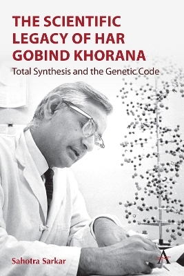 The Scientific Legacy of Har Gobind Khorana - Sahotra Sarkar